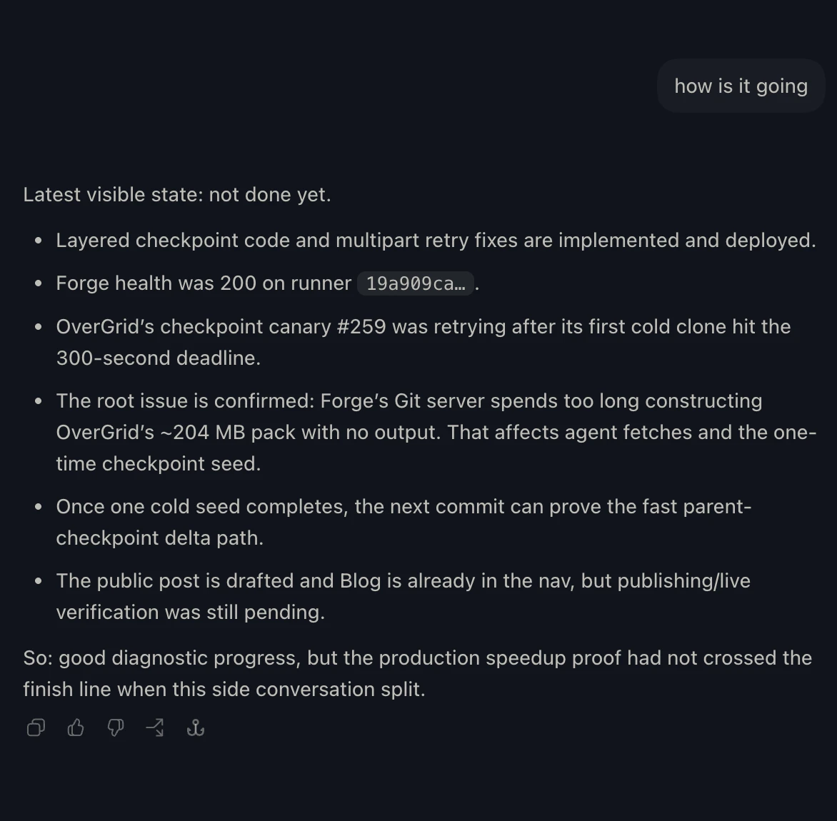 A coding-agent conversation in dark mode. The user asks how it is going; the response says the work is not done, identifies a 300-second cold-clone deadline and a slow 204 MB Git pack, and says production speedup proof is still pending.